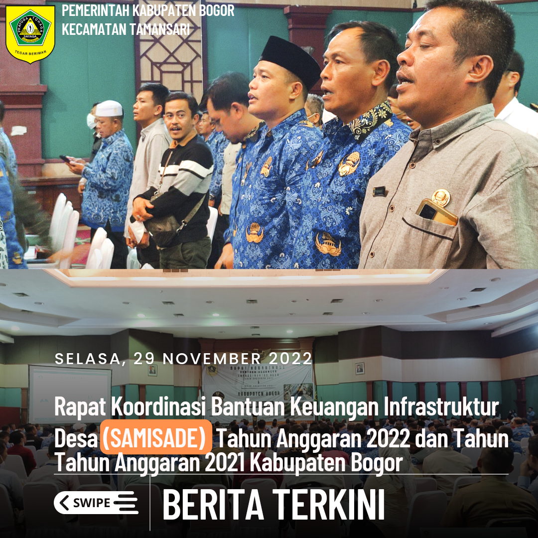 CAMAT TAMANSARI (YUDI HARTONO S.E., S.IP) Hadir Dalam Kegiatan Rapat Koordinasi Bantuan Keuangan Infrastruktur Desa (SAMISADE) Tahun Anggaran 2022 dan Tahun Anggaran 2021 Bertempat di Gedung Tegar Beriman Kabupaten Bogor.